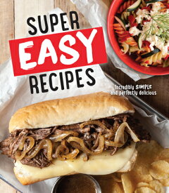 Super Easy Recipes: Incredibly Simple and Perfectly Delicious SUPER EASY RECIPES [ Publications International Ltd ]