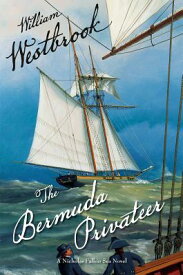 The Bermuda Privateer BERMUDA PRIVATEER （Nicholas Fallon Sea Novels） [ William Westbrook ]