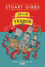 The Sea of Terror SEA OF TERROR （Once Upon a Tim） [ Stuart Gibbs ]