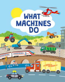 What Machines Do: Take a Closer Look at the World of Machines WHAT MACHINES DO [ John Allan ]