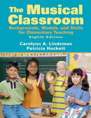 Musical Classroom: Backgrounds, Models, and Skills for Elementary Teaching