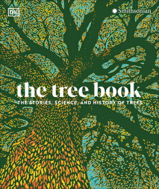 The Tree Book: The Stories, Science, and History of Trees TREE BK [ DK ]