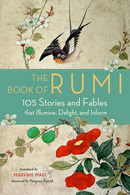 The Book of Rumi: 105 Stories and Fables That Illumine, Delight, and Inform BK OF RUMI [ Rumi ]