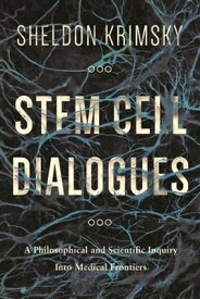 Stem Cell Dialogues: A Philosophical and Scientific Inquiry Into Medical Frontiers STEM CELL DIALOGUES [ Sheldon Krimsky ]