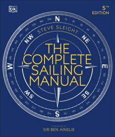The Complete Sailing Manual COMP SAILING MANUAL 5/E （DK Complete Manuals） [ Steve Sleight ]