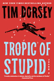 Tropic of Stupid TROPIC OF STUPID （Serge Storms） [ Tim Dorsey ]