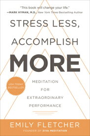 Stress Less, Accomplish More: Meditation for Extraordinary Performance STRESS LESS ACCOMPLISH MORE [ Emily Fletcher ]