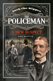 Jack the Ripper - The Policeman: A New Suspect JACK THE RIPPER - THE POLICEMA [ Rod Beattie ]
