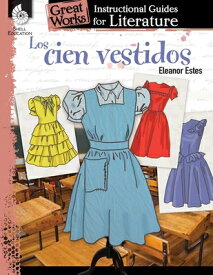 Los Cien Vestidos (the Hundred Dresses): An Instructional Guide for Literature: An Instructional Gui SPA-CIEN VESTIDOS (THE HUNDRED （Great Works） [ Jodene Smith ]
