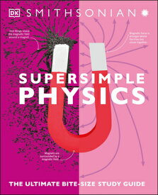 Super Simple Physics: The Ultimate Bitesize Study Guide SUPER SIMPLE PHYSICS （DK Super Simple） [ DK ]