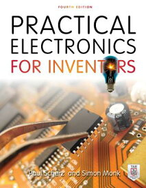 Practical Electronics for Inventors PRAC ELECTRONICS FOR INVENT-4E [ Paul Scherz ]