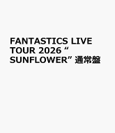 FANTASTICS LIVE TOUR 2026 “SUNFLOWER” 通常盤 [ FANTASTICS from EXILE TRIBE ]