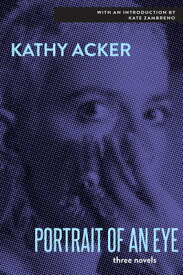 The Portrait of an Eye PORTRAIT OF AN EYE [ Kathy Acker ]