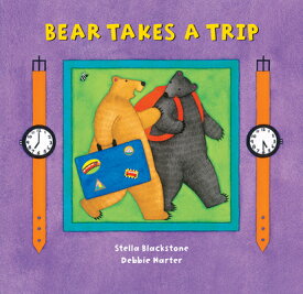 Bear Takes a Trip BEAR TAKES A TRIP-BOARD （Bear） [ Stella Blackstone ]
