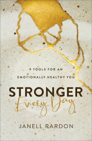 Stronger Every Day: 9 Tools for an Emotionally Healthy You STRONGER EVERY DAY [ Janell Rardon ]