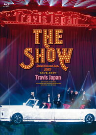 Travis Japan Debut Concert 2023 THE SHOW～ただいま、おかえり～(通常盤 初回生産分BD)【Blu-ray】(特典なし) [ Travis Japan ]
