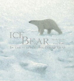 Ice Bear: In the Steps of the Polar Bear ICE BEAR [ Nicola Davies ]
