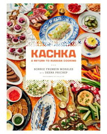 KACHKA:A RETURN TO RUSSIAN COOKING(H) [ BONNIE FRUMKIN MORALES ]