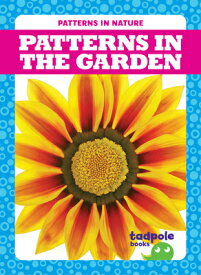 Patterns in the Garden PATTERNS IN THE GARDEN （Patterns in Nature） [ Genevieve Nilsen ]
