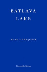Batlava Lake BATLAVA LAKE [ Adam Mars-Jones ]