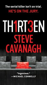 Thirteen: The Serial Killer Isn't on Trial. He's on the Jury. 13 （Eddie Flynn） [ Steve Cavanagh ]