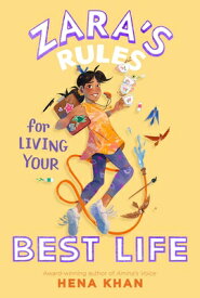 Zara's Rules for Living Your Best Life ZARAS RULES FOR LIVING YOUR BE （Zara's Rules） [ Hena Khan ]