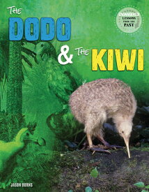 The Dodo and the Kiwi DODO & THE KIWI （Endangered: Lessons from the Past） [ Jason M. Burns ]