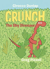 Crunch the Shy Dinosaur CRUNCH THE SHY DINOSAUR [ Cirocco Dunlap ]