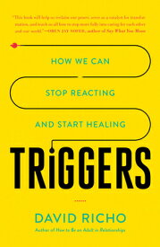 Triggers: How We Can Stop Reacting and Start Healing TRIGGERS [ David Richo ]
