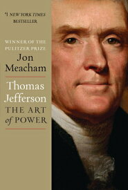 Thomas Jefferson: The Art of Power THOMAS JEFFERSON THE ART OF PO [ Jon Meacham ]
