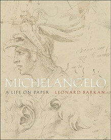 Michelangelo: A Life on Paper MICHELANGELO [ Leonard Barkan ]