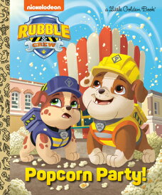 Popcorn Party! (Paw Patrol: Rubble & Crew) POPCORN PARTY (PAW PATROL RUBB （Little Golden Book） [ Golden Books ]