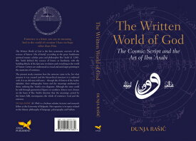 The Written World of God: The Cosmic Script and the Art of Ibn 'Arabi WRITTEN WORLD OF GOD [ Dunja Rasic ]