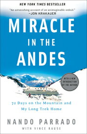 Miracle in the Andes: 72 Days on the Mountain and My Long Trek Home MIRACLE IN THE ANDES [ Nando Parrado ]