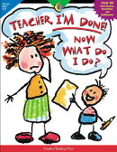 Teacher, I'm Done! Now What Do I Do?