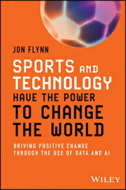 Sports and Technology Have the Power to Change the World: Driving Positive Change Through the Use of SPORTS & TECH HAVE THE POWER T [ Jon Flynn ]
