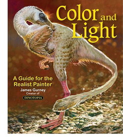 Color and Light: A Guide for the Realist Painter Volume 2 COLOR & LIGHT （James Gurney Art） [ James Gurney ]