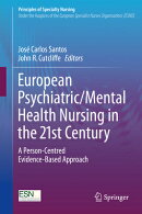European Psychiatric/Mental Health Nursing in the 21st Century: A Person-Centred Evidence-Based Appr
