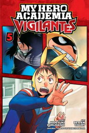 My Hero Academia: Vigilantes, Vol. 5 MY HERO ACADEMIA VIGILANTES VO （My Hero Academia: Vigilantes） [ Kohei Horikoshi ]