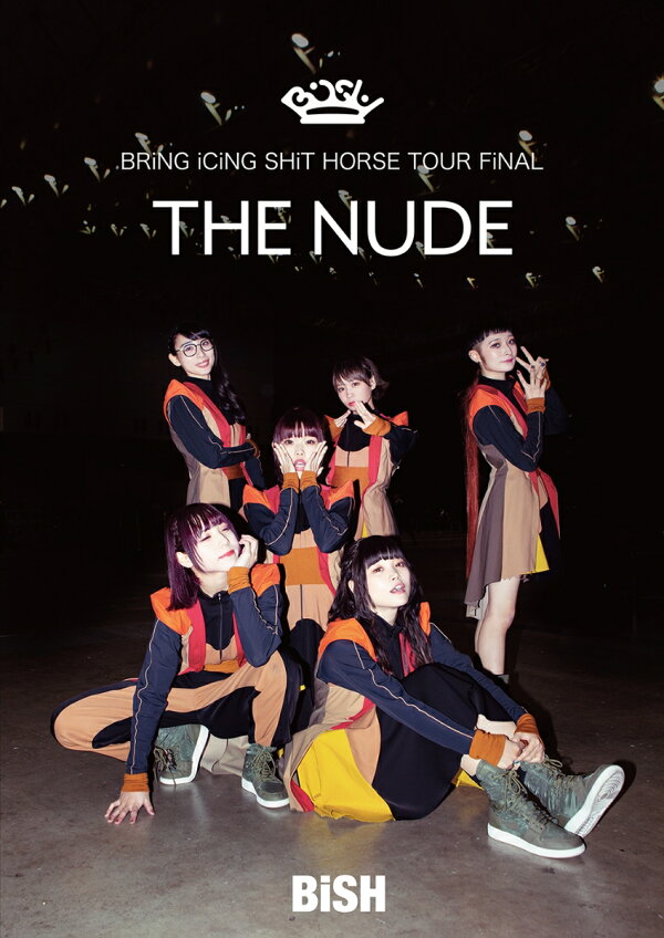 楽天ブックス: BRiNG iCiNG SHiT HORSE TOUR FiNAL ”THE NUDE” - BiSH 