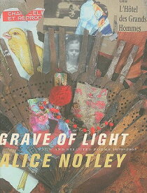 Grave of Light: New and Selected Poems 1970-2005 GRAVE OF LIGHT （Wesleyan Poetry） [ Alice Notley ]
