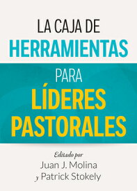 La Caja de Herramientas Para Lderes Pastorales LA CAJA DE HERRAMIENTAS PARA L [ Juan J. Molina ]