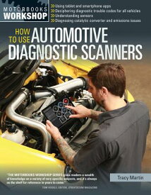 How to Use Automotive Diagnostic Scanners: - Understand Obd-I and Obd-II Systems - Troubleshoot Diag HT USE AUTOMOTIVE DIAGNOSTIC S （Motorbooks Workshop） [ Tracy Martin ]