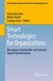 Smart Technologies for Organizations: Managing a Sustainable and Inclusive Digital Transformation SMART TECHNOLOGIES FOR ORGANIZ （Lecture Notes in Information Systems and Organisation） [ Cinzia Dal Zotto ]