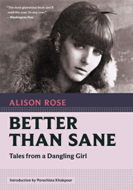 Better Than Sane: Tales from a Dangling Girl BETTER THAN SANE （Nonpareil Books） [ Alison Rose ]