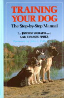 Training Your Dog: The Step-By-Step Manual