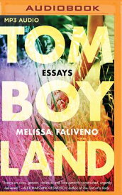 Tomboyland: Essays TOMBOYLAND M [ Melissa Faliveno ]
