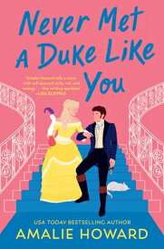 Never Met a Duke Like You NEVER MET A DUKE LIKE YOU （Taming of the Dukes） [ Amalie Howard ]