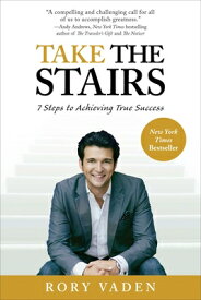 Take the Stairs: 7 Steps to Achieving True Success TAKE THE STAIRS [ Rory Vaden ]