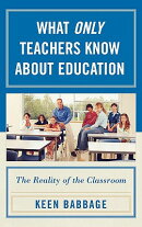 What Only Teachers Know about Education: The Reality of the Classroom